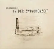 CD - Wolfgang Müller - In Der Zwischenzeit