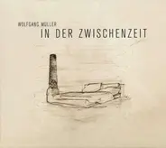 Wolfgang Müller - In der Zwischenzeit