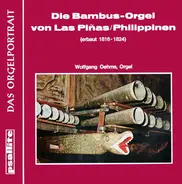 Wolfgang Oehms - Die Bambus-Orgel Von Las Piñas / Philippinen