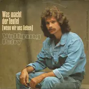 7inch Vinyl Single - Wolfgang Petry - Was Macht Der Teufel (Wenn Wir Uns Lieben)