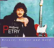 CD Single - Wolfgang Petry - Bronze, Silber Und Gold
