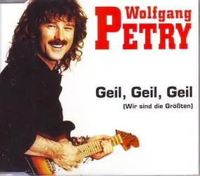 Wolfgang Petry - Geil, Geil, Geil (Wir Sind Die Größten)