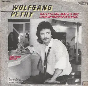 Wolfgang Petry - Hallelujah Mach's Gut (Steck Dir Mein Herz An Den Hut) / Eine Frau Wie Du