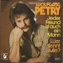 7inch Vinyl Single - Wolfgang Petry - Jeder Freund Ist Auch Ein Mann