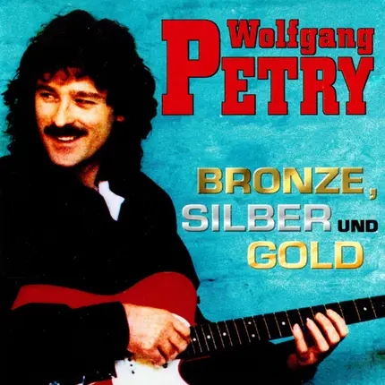 Wolfgang Petry - Bronze Silber und Gold