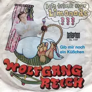 7inch Vinyl Single - Wolfgang Reich - Ich Trink Nur Limonade / Gib Mir Noch Ein Küßchen