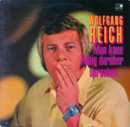 Wolfgang Reich - Man Kann Ruhig Darüber Spechen...