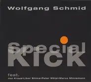 Wolfgang Schmid Feat. Joo Kraus • Libor Sima • Peter Wölpl • Marco Minnemann - Special Kick