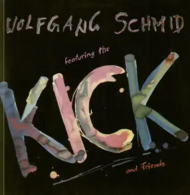 Wolfgang Schmid - Featuring The Kick And Friends