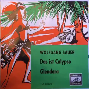 Wolfgang Sauer - Glendora / Das Ist Calypso