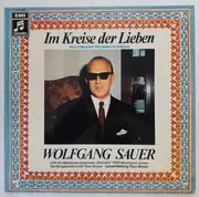 LP - Wolfgang Sauer Und Der Männergesangverein Eintracht 1889 Westhoven-Ensen , Singgemeinschaft Theo Br - Im Kreise Der Lieben (Wunschkonzert Mit Liedern Im Volkston)