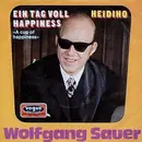 7inch Vinyl Single - Wolfgang Sauer - Ein Tag Voll Happiness / Heidiho