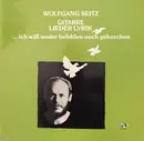LP - Wolfgang Seitz - Gitarre Lieder Lyrik ... Ich Will Weder Befehlen Noch Gehorchen