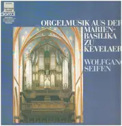 Wolfgang Seifen - Orgelmusik Aus Der Marienbasilika Zu Kevelaer