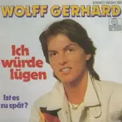 Wolff Gerhard - Ich Würde Lügen