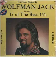 Wolfman Jack - 15 Of The Best 45's Volume 3
