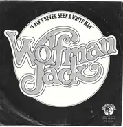 Wolfman Jack - I Ain't Never Seen A White Man / Gallop