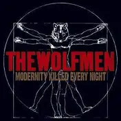 Wolfmen - Modernity Killed Every..
