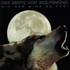 Wolfsmond - Das Beste Von Wolfsmond - Wie Der Wind So Frei