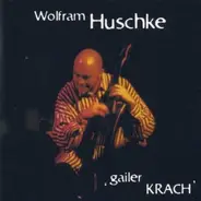 Wolfram Huschke - Gailer Krach