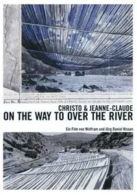 Wolfram und Jörg Daniel Hissen - Christo und Jeanne Claude: ON THE WAY TO »OVER THE RIVER« + WRAPPED TREES