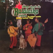 Wolga-Balalaika-Ensemble - Wenn Abends Die Balalaika Erklingt - Das Originall-Russische Balalaika-Ensemble "Wolga"