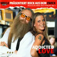 Wolle "Das Tier" Präsentiert Various - Rock Aus Dem Zwick - Addicted To Love Wollume 3)