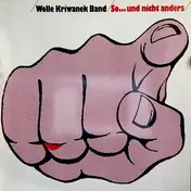 Wolle Kriwanek Band - So... und nicht anders