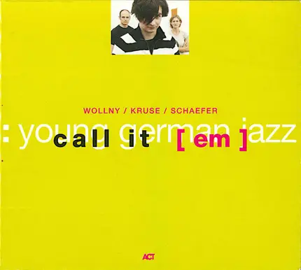Wollny / Kruse / Schaefer - Call It [em]