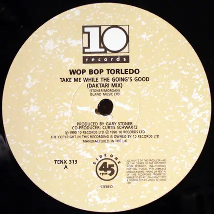 Wop Bop Torledo - Take Me While The Going's Good