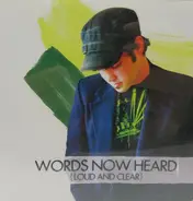 Words Now Heard - {Loud And Clear}