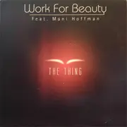 12inch Vinyl Single - Work For Beauty Feat. Mani Hoffman - The Thing