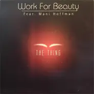 Work For Beauty Feat. Mani Hoffman - The Thing