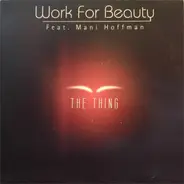 Work For Beauty Feat. Mani Hoffman - The Thing