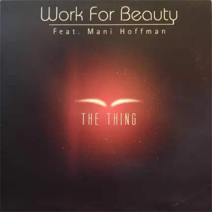 Work For Beauty Feat. Mani Hoffman - The Thing