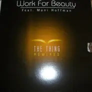 Work For Beauty - The Thing (Remixes)