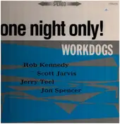 Workdogs - One night only!