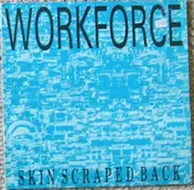 Workforce - Skin Scraped Back