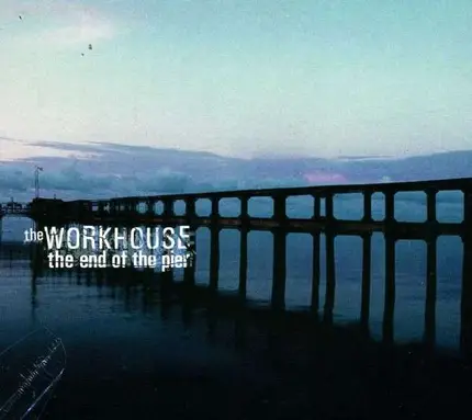WORKHOUSE - The End of the Pier