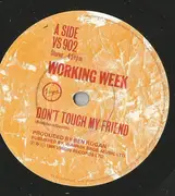 7'' - Working Week - Don't Touch My Friend