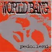 World Bang - Pedofiend