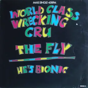 The World Class Wreckin' Cru - The Fly / He's Bionic