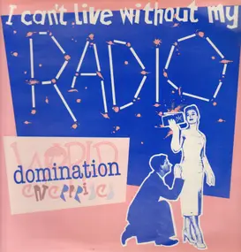 World Domination Enterprises - I Can't Live Without My Radio