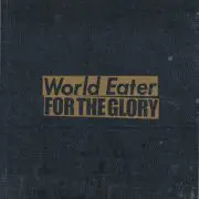 7inch Vinyl Single - World Eater / For The Glory - World Eater / For The Glory Split