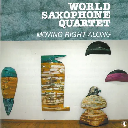 World Saxophone Quartet - Moving Right Along