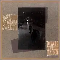 World Saxophone Quartet - Dances and Ballads