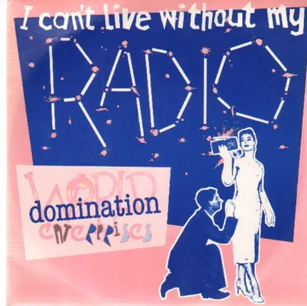 World Domination Enterprises - I Can't Live Without My Radio