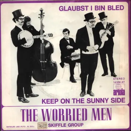 Worried Men Skiffle Group - Glaubst I Bin Bled / Keep On The Sunny Side