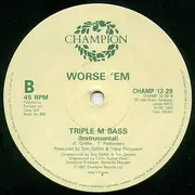 12inch Vinyl Single - Worse 'Em - Triple M Bass