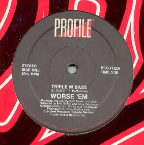 Worse 'Em - Triple M Bass